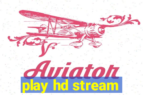 play hd stream